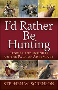 Produktbild: Sorenson, S: I'd Rather Be Hunting