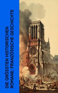 Produktbild: Die gr&ouml;&szlig;ten historischen Romane: Franz&ouml;sische Geschichte
