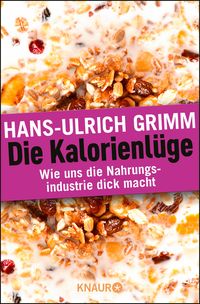 Bild vom Artikel Die Kalorienlüge vom Autor Hans-Ulrich Grimm