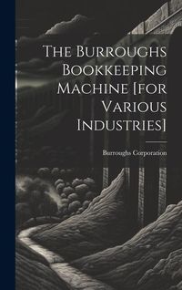 Produktbild: The Burroughs Bookkeeping Machine [for Various Industries]