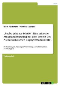 Produktbild: "Rugby geht zur Schule". Eine kritische Auseinandersetzung mit dem Projekt des Nieders&auml;chsischen Rugbyverbands (NRV)
