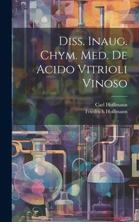 Produktbild: Diss. Inaug. Chym. Med. De Acido Vitrioli Vinoso