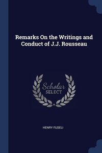 Produktbild: Remarks On the Writings and Conduct of J.J. Rousseau