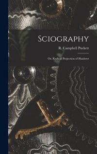 Produktbild: Sciography: or, Radical Projection of Shadows