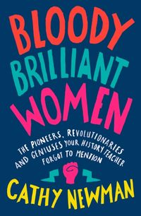 Produktbild: Newman, C: Bloody Brilliant Women