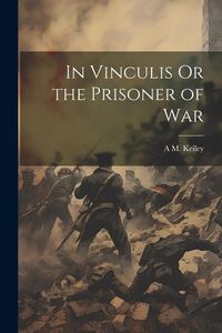 Produktbild: In Vinculis Or the Prisoner of War