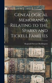 Produktbild: Genealogical Memoranda Relating to the Sparks and Tickell Families