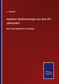 Produktbild: Aachener Stadtrechnungen aus dem XIV. Jahrhundert