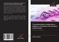 Produktbild: Charakterystyka molekularna bakterii o znaczeniu dla zdrowia publicznego