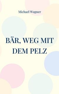 Produktbild: B&auml;r, weg mit dem Pelz