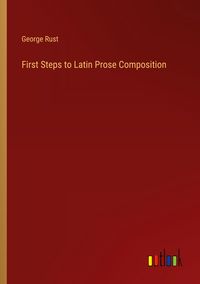 Produktbild: First Steps to Latin Prose Composition