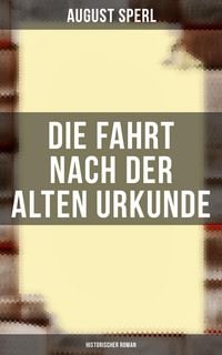 Produktbild: Die Fahrt nach der alten Urkunde: Historischer Roman