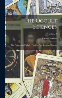Produktbild: The Occult Sciences: The Philosophy Of Magic, Prodigies And Apparent Miracles; Volume 2