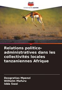Produktbild: Relations politico-administratives dans les collectivit&eacute;s locales tanzaniennes Afrique