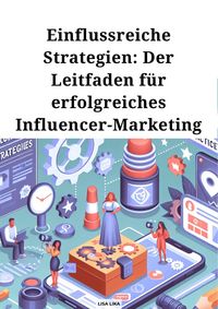 Produktbild: Einflussreiche Strategien, Der Leitfaden f&uuml;r erfolgreiches Influencer Marketing