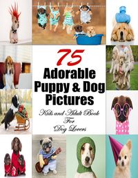 Produktbild: 75 Adorable Puppy & Dog Pictures (Pet Book, #2)