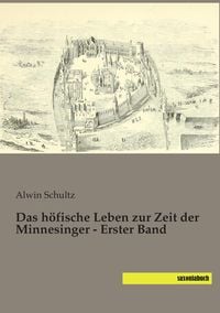 Produktbild: Das höfische Leben zur Zeit der Minnesinger - Erster Band