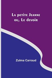 Produktbild: La petite Jeanne; ou, Le devoir