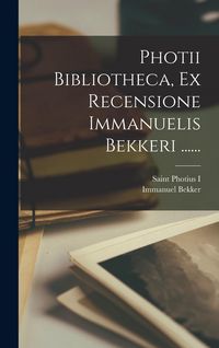 Produktbild: Photii Bibliotheca, Ex Recensione Immanuelis Bekkeri ......