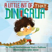 Produktbild: A Little Bit of That Dinosaur (A Little Bit of Dinosaur Series, #3)