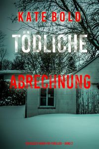 Produktbild: T&ouml;dliche Abrechnung (Ein Kelsey-Hawk-FBI-Thriller - Band 2)