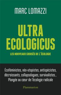 Produktbild: Ultra ecologicus : les nouveaux crois&eacute;s de l'&eacute;cologie