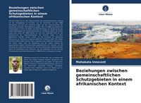 Produktbild: Beziehungen zwischen gemeinschaftlichen Schutzgebieten in einem afrikanischen Kontext
