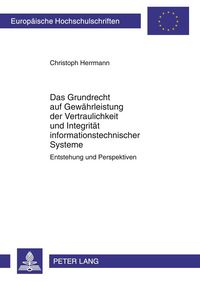 Produktbild: Das Grundrecht auf Gew&auml;hrleistung der Vertraulichkeit und Integrit&auml;t informationstechnischer Systeme