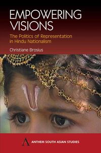 Bild vom Artikel Empowering Visions: The Politics of Representation in Hindu Nationalism vom Autor Christiane Brosius