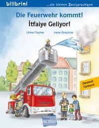 Produktbild: Die Feuerwehr kommt! (Deutsch-T&uuml;rkisch)