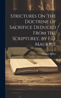 Produktbild: Strictures On 'the Doctrine of Sacrifice Deduced From the Scriptures', by F.D. Maurice