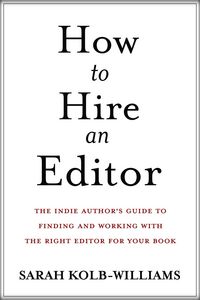 Produktbild: How to Hire an Editor: The Indie Author's Guide to Finding and Working with the Right Editor for Your Book