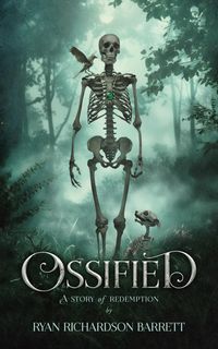 Produktbild: Ossified: A Story of Redemption (Ossified Series, #1)