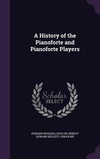 Produktbild: A History of the Pianoforte and Pianoforte Players