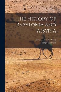 Produktbild: The History of Babylonia and Assyria