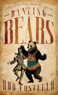 Produktbild: The Dancing Bears: Queer Fables for the End Times