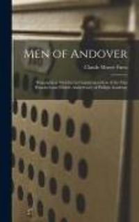 Produktbild: Men of Andover; Biographical Sketches in Commemoration of the One Hundred and Fiftieth Anniversary of Phillips Academy