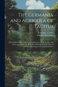 Produktbild: The Germania and Agricola of Tacitus: With English Notes, Critical and Explanatory, from the Best and Latest Authorities; the Remarks of B&ouml;tticher On