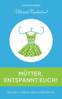 Produktbild: Petticoat Revolution: M&uuml;tter, entspannt Euch!