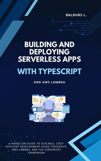 Produktbild: Building and Deploying Serverless Apps with TypeScript and AWS Lambda