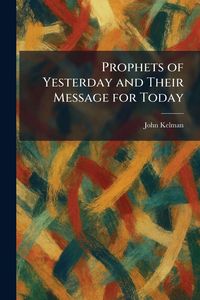 Produktbild: Prophets of Yesterday and Their Message for Today