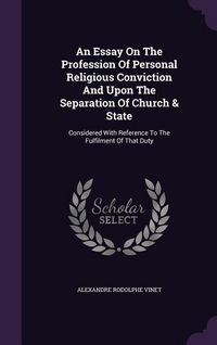 Produktbild: An Essay On The Profession Of Personal Religious Conviction And Upon The Separation Of Church & State