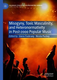 Produktbild: Misogyny, Toxic Masculinity, and Heteronormativity in Post-2000 Popular Music