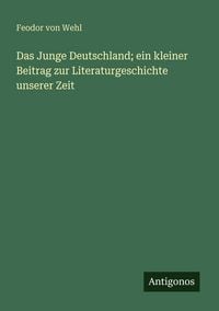 Produktbild: Das Junge Deutschland; ein kleiner Beitrag zur Literaturgeschichte unserer Zeit