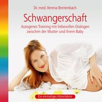 Produktbild: Schwangerschaft-Autogenes Training mit liebevollen Dialogen zwischen der Mutter und ihrem Baby