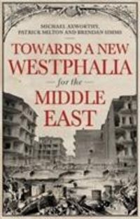 Produktbild: Milton, P: Towards A Westphalia for the Middle East