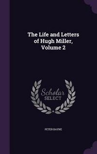 Produktbild: The Life and Letters of Hugh Miller, Volume 2