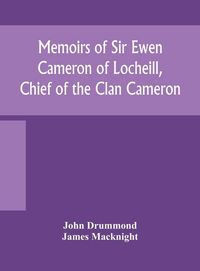 Produktbild: Memoirs Of Sir Ewen Cameron Of Locheill, Chief Of The Clan Cameron