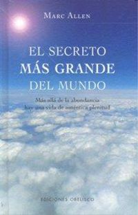 Produktbild: El secreto m&aacute;s grande del mundo : m&aacute;s all&aacute; de la abundancia hay una vida de aut&eacute;ntica plenitud