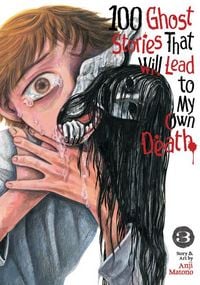 Produktbild: 100 Ghost Stories That Will Lead to My Own Death Vol. 3